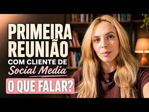 Primeira reunião com cliente de SOCIAL MEDIA : o que falar para fechar o contrato?